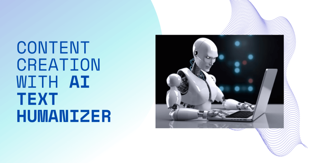 Content Creation with AI Text Humanizer
