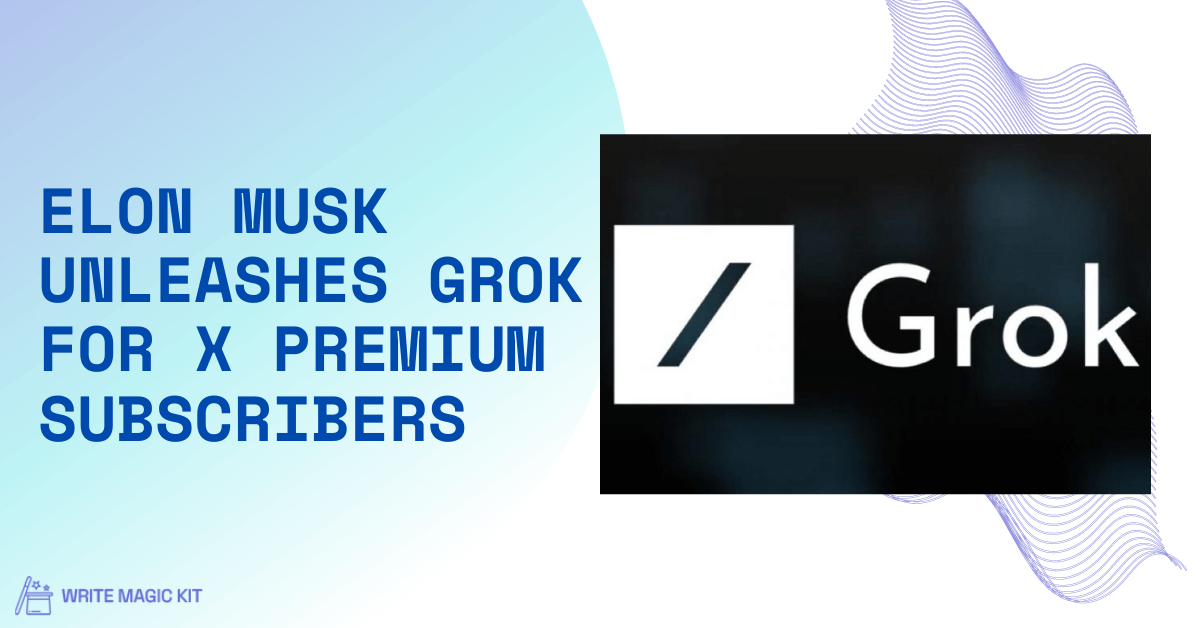Elon Musk Unleashes Grok For X Premium Subscribers