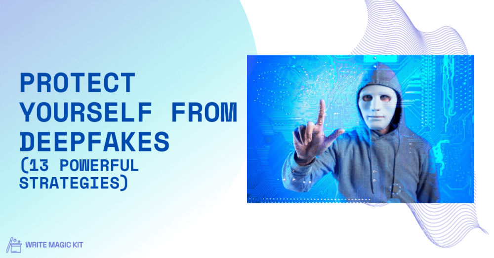 Protect Yourself From Deepfakes