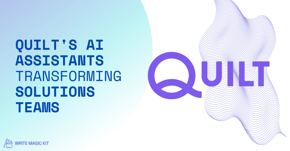 Quilt's AI Assistants Transforming Solutions Teams